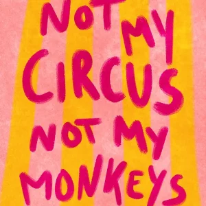 Offre Limitée Not my Circus not my Monkeys posters & art prints door Raissa Oltmanns - Premium Poster - 50x70